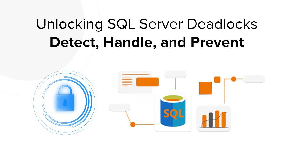 Unlocking SQL Server Deadlocks: Detect, Handle, and Prevent