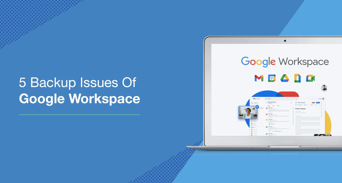 5 Backup Issues of Google Workspace