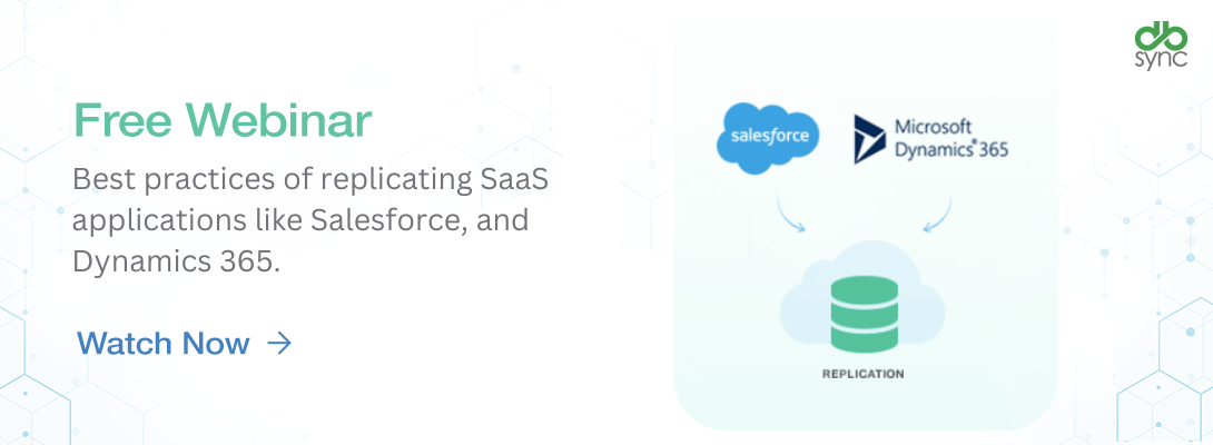 Best Practices When Replicating SaaS applications like Salesforce and Dynamics 365.